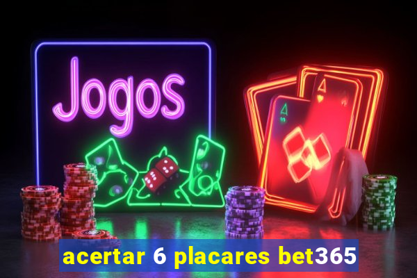 acertar 6 placares bet365